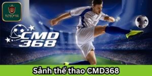 CMD368 - Khám Phá Sân Chơi Cá Cược Thể Thao Uy Tín Hàng Đầu