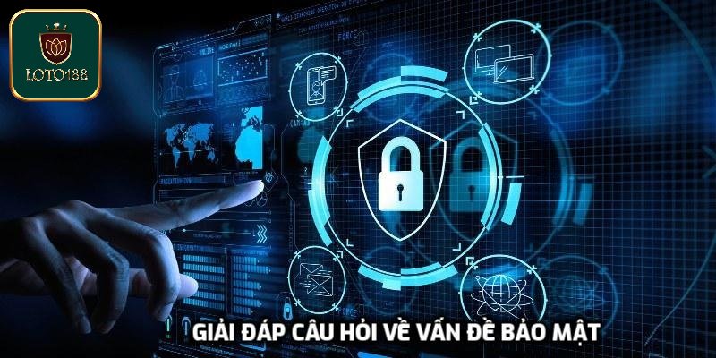 Giải đáp câu hỏi về vấn đề bảo mật