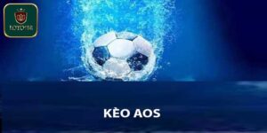 Kèo AOS Là Gì - Giải Nghĩa Chi Tiết Cho Người Mới Bắt Đầu