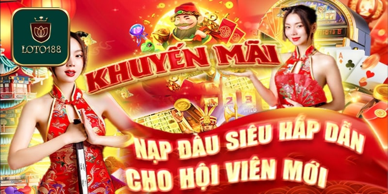 Chương trình khuyến mãi Loto188 dành cho hội viên mới