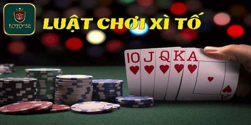 Luật chơi xì tố cơ bản
